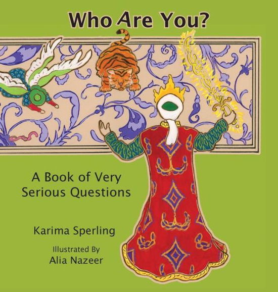 Cover for Karima Sperling · Who Are You? a Book of Very Serious Questions (Hardcover Book) (2015)