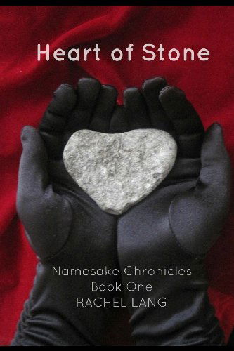 Cover for Miss Rachel Marie Lang · Heart of Stone: Namesake Chronicles, Book One (Volume 1) (Paperback Book) (2014)