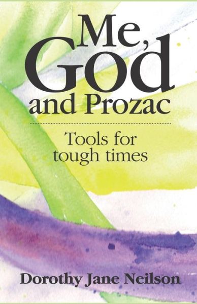 Cover for Dorothy Jane Neilson · Me, God and Prozac (Book) (2019)