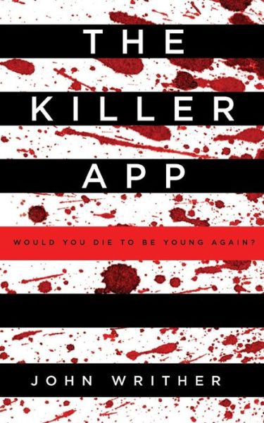 John Writher · The Killer App: Would You Die to Live Again? (Paperback Book) [3e édition] (2014)