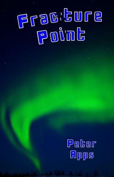 Fracture Point - Peter Apps - Kirjat - Tau Publishing UK - 9780995571310 - keskiviikko 21. joulukuuta 2016