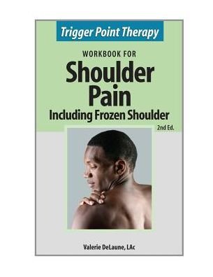 Cover for Valerie Anne Delaune · Trigger Point Therapy for Shoulder Pain Including Frozen Shoulder: (Taschenbuch) [Second edition] (2013)