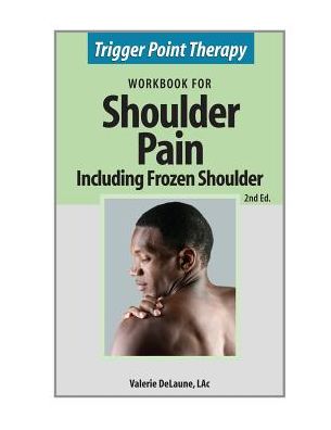 Cover for Valerie Anne Delaune · Trigger Point Therapy for Shoulder Pain Including Frozen Shoulder: (Paperback Book) [Second edition] (2013)