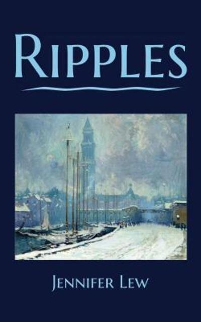 Ripples - Jennifer Lew - Bücher - Tortoise Shell Books - 9780997353310 - 4. Mai 2016