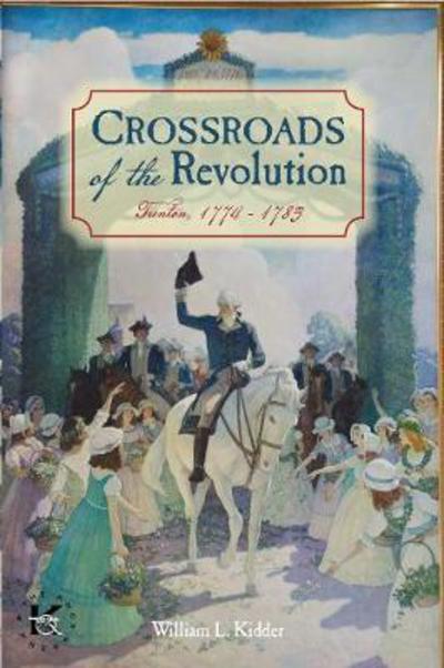 Cover for Larry Kidder · Crossroads of the Revolution (Hardcover Book) (2017)