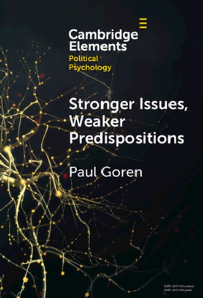 Goren, Paul (University of Minnesota) · Stronger Issues, Weaker Predispositions: Abortion, Gay Rights, and Authoritarianism - Elements in Political Psychology (Hardcover Book) (2025)