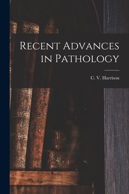 Cover for C V (Charles Victor) Harrison · Recent Advances in Pathology (Paperback Bog) (2021)