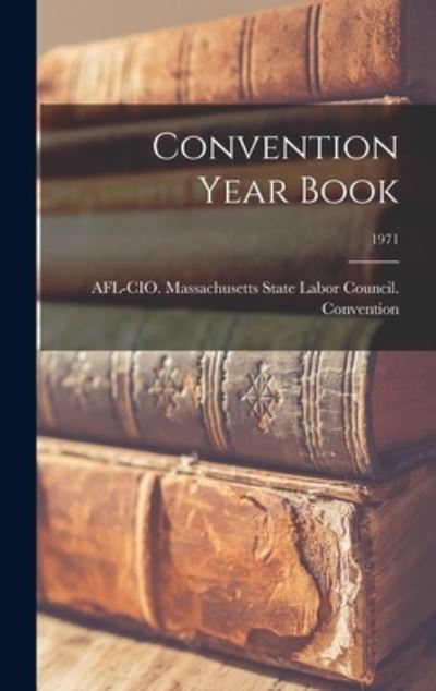 Cover for Afl-Cio Massachusetts State Labor Co · Convention Year Book; 1971 (Inbunden Bok) (2021)