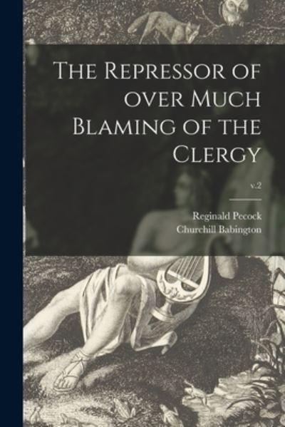 Cover for Churchill Babington · The Repressor of Over Much Blaming of the Clergy; v.2 (Paperback Book) (2021)