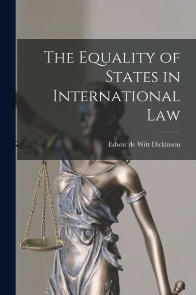 Cover for Edwin De Witt Dickinson · Equality of States in International Law (Bog) (2022)
