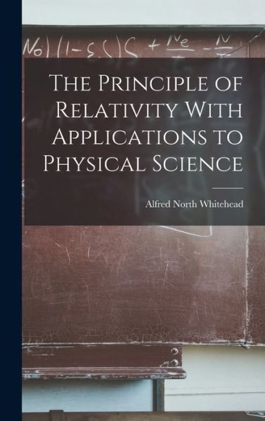 Cover for Alfred North Whitehead · Principle of Relativity with Applications to Physical Science (Book) (2022)