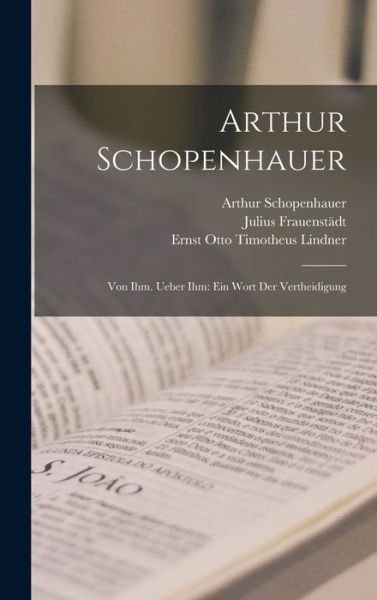 Cover for Arthur Schopenhauer · Arthur Schopenhauer : Von Ihm. Ueber Ihm (Bog) (2022)