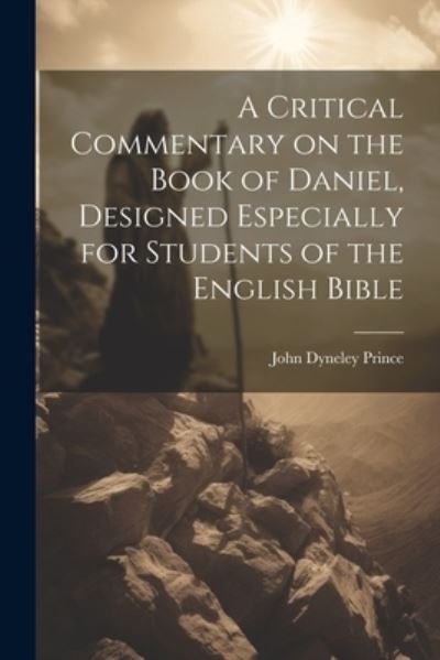 Cover for John Dyneley Prince · Critical Commentary on the Book of Daniel, Designed Especially for Students of the English Bible (Bog) (2023)