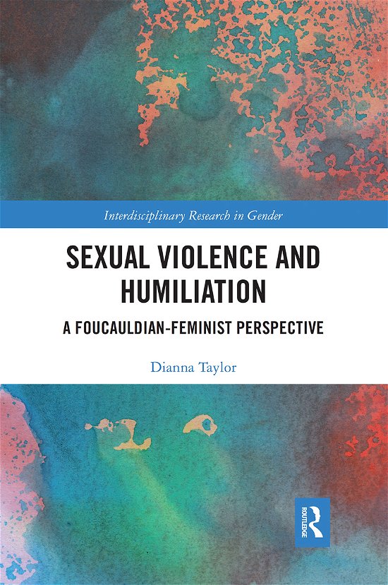 Cover for Dianna Taylor · Sexual Violence and Humiliation: A Foucauldian-Feminist Perspective - Interdisciplinary Research in Gender (Pocketbok) (2021)