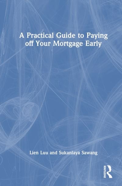 Cover for Luu, Lien (University of Northampton, UK) · A Practical Guide to Paying off Your Mortgage Early (Hardcover bog) (2024)