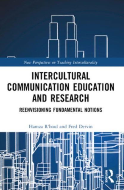 Cover for R'boul, Hamza (The Education University of Hong Kong, Hong Kong) · Intercultural Communication Education and Research: Reenvisioning Fundamental Notions - New Perspectives on Teaching Interculturality (Paperback Book) (2024)