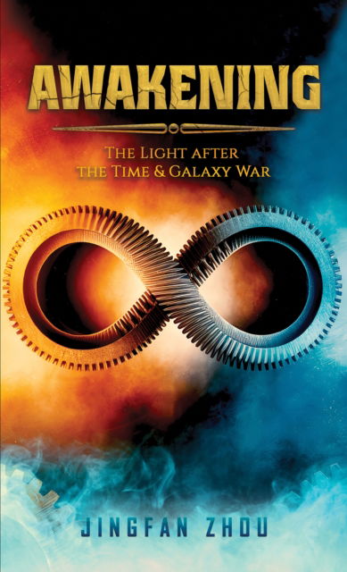 Cover for Jingfan Zhou · Awakening: The Light after the Time and Galaxy War (Hardcover Book) (2025)