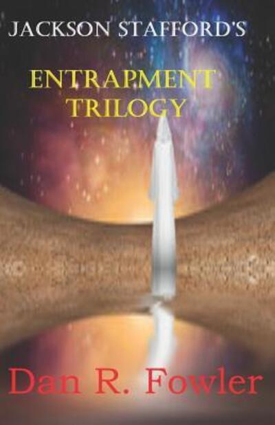 Cover for Dan R Fowler · Jackson Stafford's Entrapment Trilogy (Paperback Book) (2019)