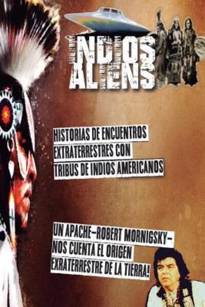 Cover for Moisés Rojas · Indios y Aliens : Historias con encuentros extraterrestres (Paperback Book) (2016)