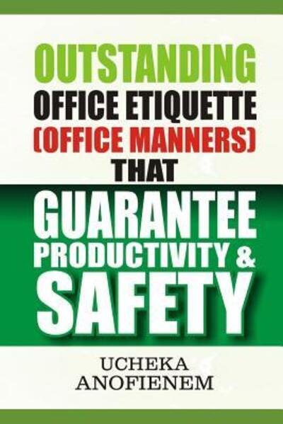 Cover for Ucheka Anofienem · Outstanding Office Etiquette that Guarantee Productivity and Safety (Taschenbuch) (2019)