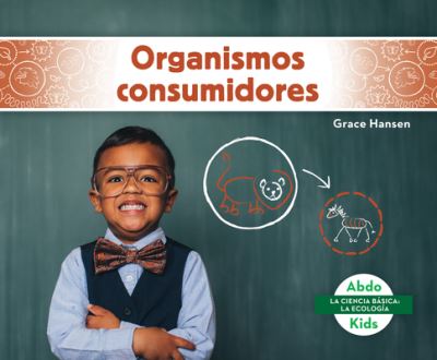 Cover for Grace Hansen · Organismos Consumidores (Consumers) (Hardcover Book) (2020)