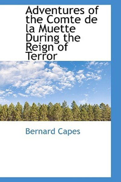 Cover for Bernard Capes · Adventures of the Comte De La Muette During the Reign of Terror (Paperback Book) (2009)