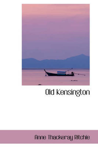 Cover for Anne Thackeray Ritchie · Old Kensington (Hardcover Book) (2009)