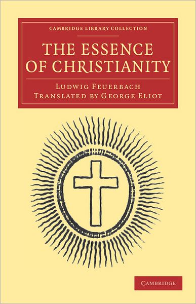 The Essence of Christianity - Cambridge Library Collection - Philosophy - Ludwig Feuerbach - Books - Cambridge University Press - 9781108040310 - December 8, 2011
