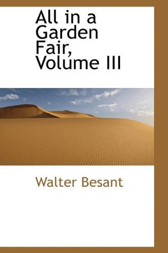 Cover for Walter Besant · All in a Garden Fair, Volume III (Hardcover Book) (2009)