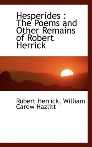 Cover for Robert Herrick · Hesperides: The Poems and Other Remains of Robert Herrick (Hardcover Book) (2009)