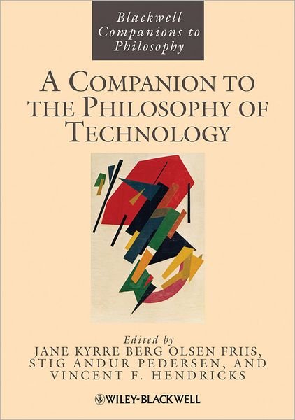 Cover for Olsen, Jan Kyrre Berg (University of Copenhagen, Denmark) · A Companion to the Philosophy of Technology - Blackwell Companions to Philosophy (Paperback Book) (2012)
