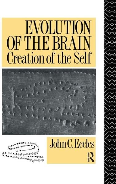 John C. Eccles · Evolution of the Brain: Creation of the Self (Hardcover Book) (2015)