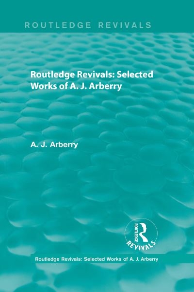 Cover for A. J. Arberry · Routledge Revivals: Selected Works of A. J. Arberry - Routledge Revivals: Selected Works of A. J. Arberry (Book) (2016)