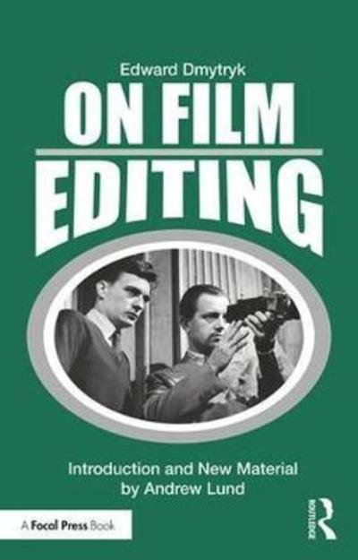 Cover for Edward Dmytryk · On Film Editing: An Introduction to the Art of Film Construction - Edward Dmytryk: On Filmmaking (Gebundenes Buch) (2018)