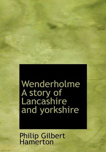 Cover for Philip Gilbert Hamerton · Wenderholme a Story of Lancashire and Yorkshire (Hardcover Book) (2010)
