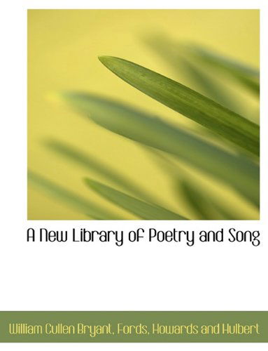 Cover for William Cullen Bryant · A New Library of Poetry and Song (Paperback Book) (2010)