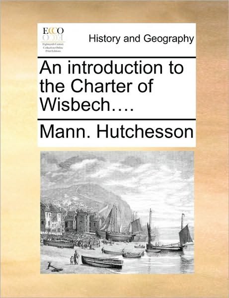 Cover for Mann Hutchesson · An Introduction to the Charter of Wisbech.... (Paperback Book) (2010)