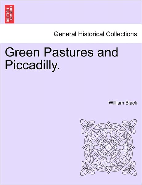 Cover for William Black · Green Pastures and Piccadilly. (Paperback Book) (2011)