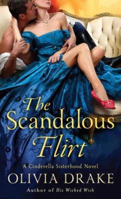 Cover for Olivia Drake · The Scandalous Flirt - Cinderella Sisterhood Series (Taschenbuch) (2017)