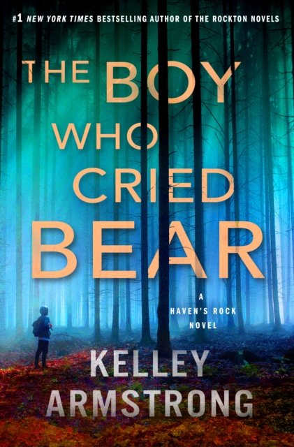 Cover for Kelley Armstrong · The Boy Who Cried Bear: A Haven's Rock Novel - Haven's Rock (Paperback Book) (2024)