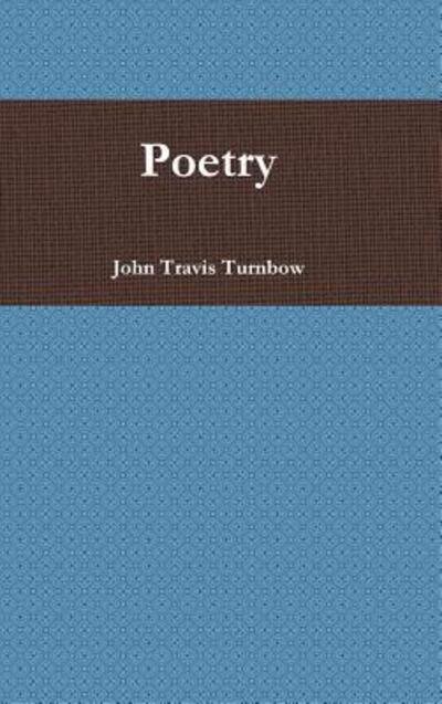 John Travis Turnbow · Poetry (Gebundenes Buch) (2017)