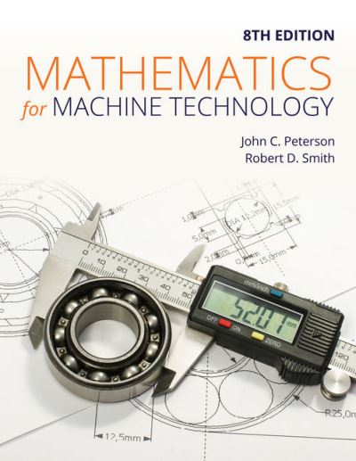 Mathematics for Machine Technology - John C. Peterson - Books - CENGAGE Learning - 9781337798310 - 2019