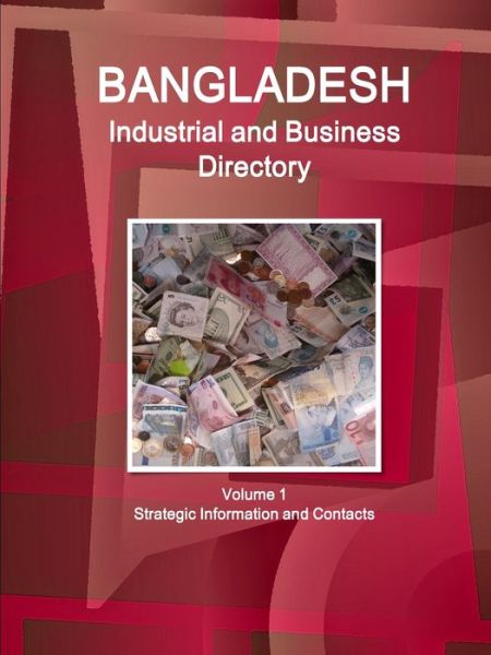 Bangladesh Industrial and Business Directory Volume 1 Strategic Information and Contacts - Inc. Ibp - Książki - Lulu.com - 9781365757310 - 14 lutego 2017