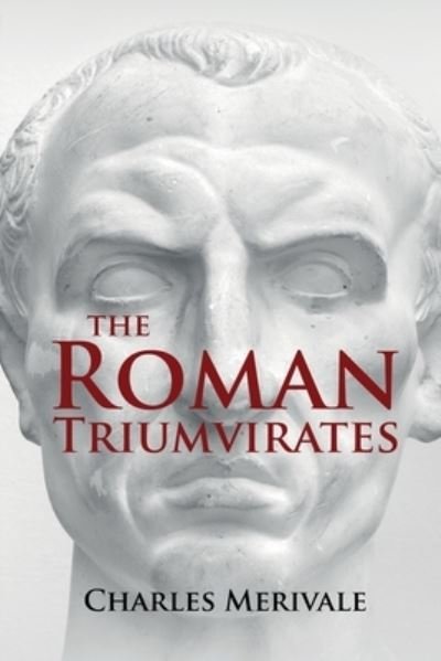 Cover for Charles Merivale · The Roman Triumvirates (Pocketbok) (2021)