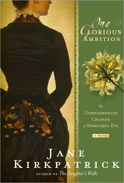 Cover for Jane Kirkpatrick · One Glorious Ambition: The Compassionate Crusade of Dorothea Dix (Paperback Book) (2013)