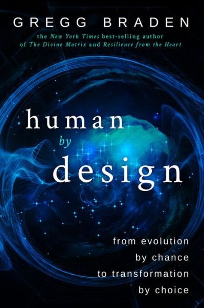Cover for Gregg Braden · Human by design - from evolution by chance to transformation by choice (Gebundesens Buch) (2017)
