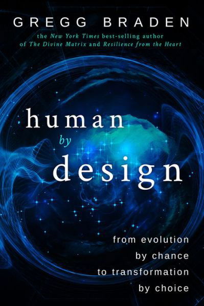 Cover for Gregg Braden · Human by design - from evolution by chance to transformation by choice (Inbunden Bok) (2017)