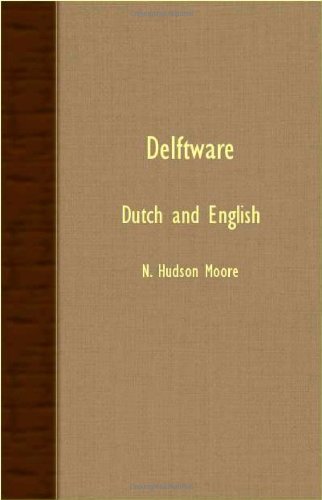 Cover for N. Hudson Moore · Delftware - Dutch and English (Paperback Book) (2007)