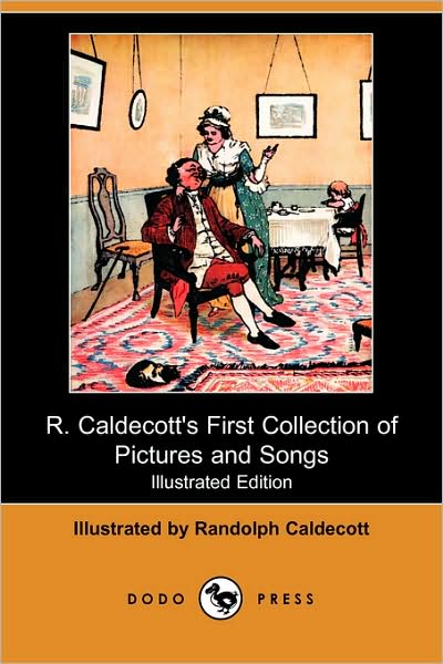 Cover for Randolph Caldecott · R. Caldecott's First Collection of Pictures and Songs (Illustrated Edition) (Dodo Press) (Pocketbok) [Illustrated edition] (2009)