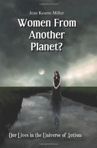 Women from Another Planet?: Our Lives in the Universe of Autism: Our Lives in the Universe of Autism - Jean Kearns Miller - Bøker - AuthorHouse - 9781410734310 - 2. september 2003